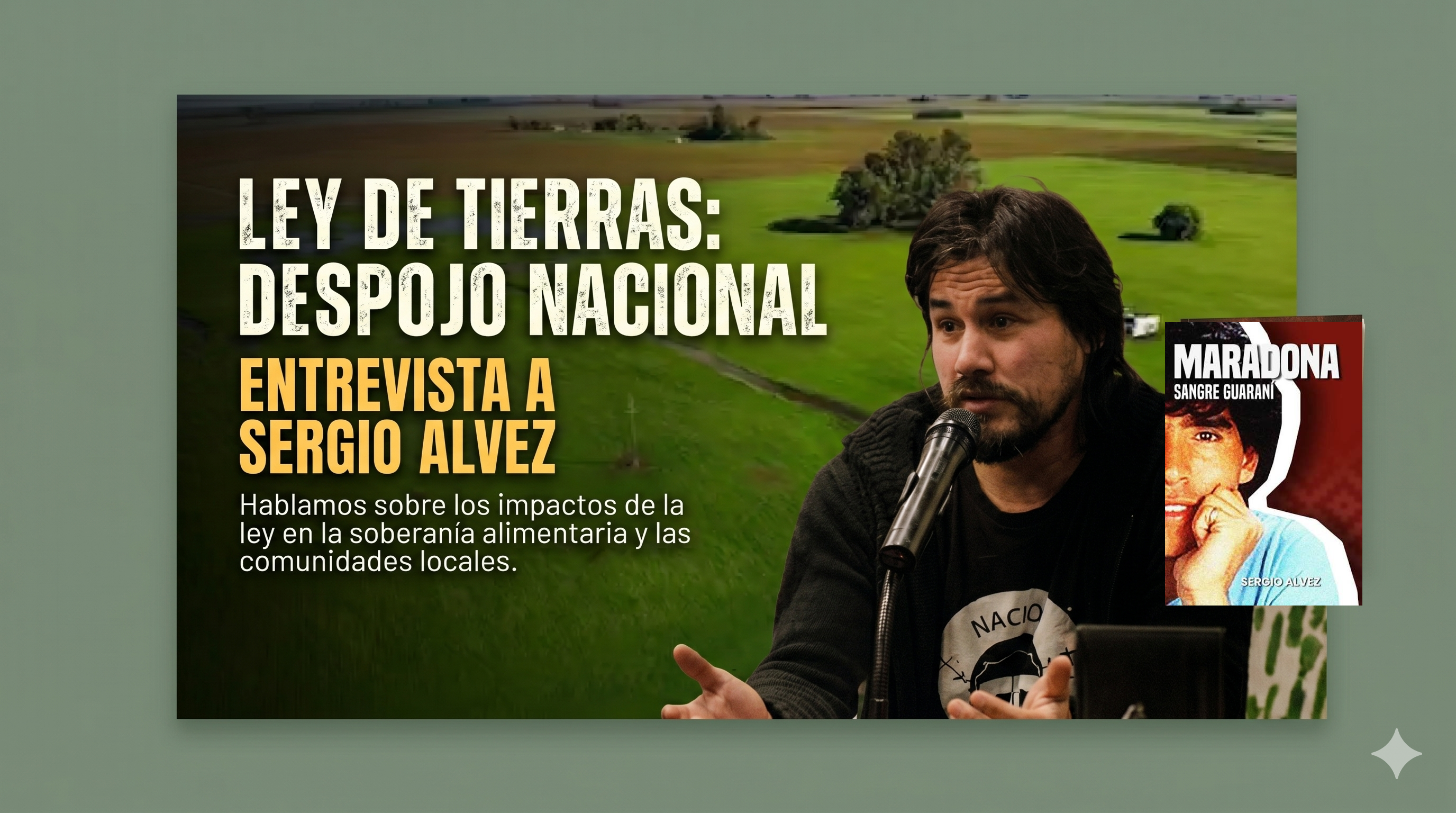 Sergio Álvez una mirada desde Misiones Ley de Tierras: Despojo Nacional